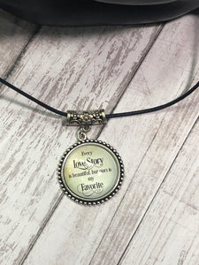 EVERY LOVE STORY is Beautiful but Ours is My Favorite Necklace (N17)