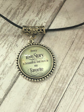 Load image into Gallery viewer, EVERY LOVE STORY is Beautiful but Ours is My Favorite Necklace (N17)
